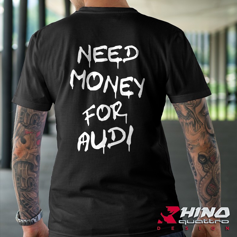 T-Shirt_Need_Money_For_Audi